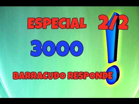 Barracudo- Especial 3000! Barracudo responde (PARTE 2)
