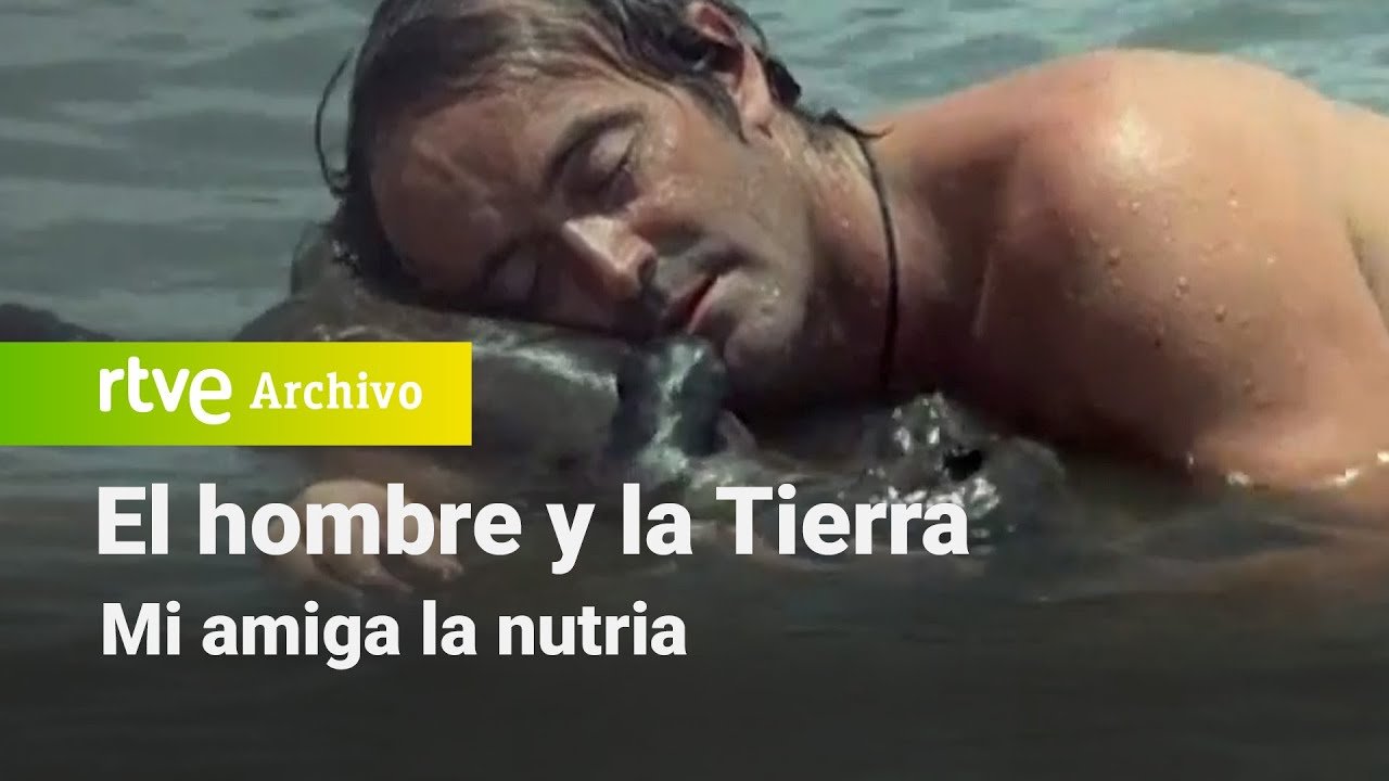 El hombre y la Tierra: Capítulo 17 - Mi amiga la nutria | RTVE Archivo