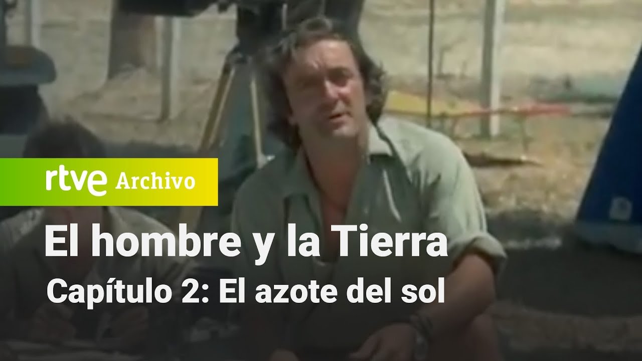 El hombre y la Tierra: Capítulo 2 - El azote del sol | RTVE Archivo