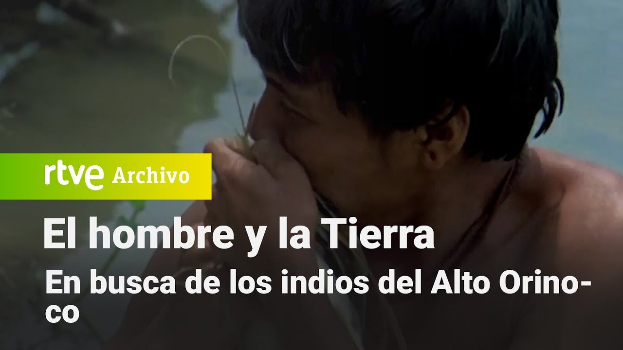 El hombre y la Tierra: Capítulo 7 - En busca de los indios del Alto Orinoco | RTVE Archivo