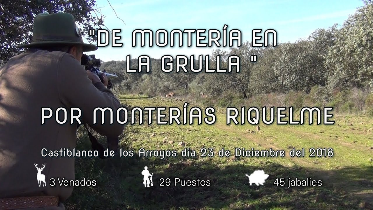 MONTERÍA LA GRULLA POR MONTERÍAS RIQUELME 23 de Diciembre 2018.